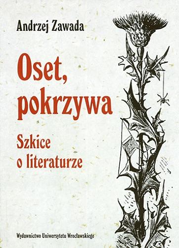 Okładka książki Oset, pokrzywa : szkice o literaturze / Andrzej Zawada.