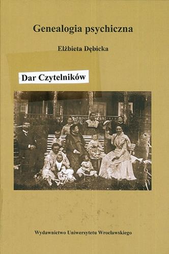 Okładka książki Genealogia psychiczna / Elżbieta Dębicka ; wyd. Jerzy Komorowski.
