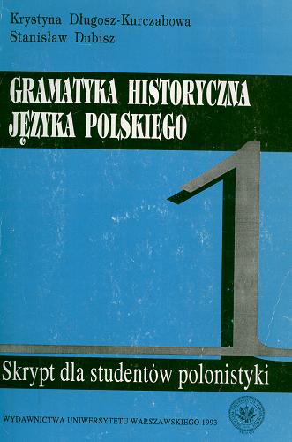 Okładka książki  Gramatyka historyczna języka polskiego. 1, Pochodzenie języka polskiego, fonetyka-fonologia  3