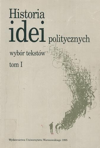 Okładka książki Historia idei politycznych : wybór tekstów / T. 1 / opr. Stanisław Filipowicz.