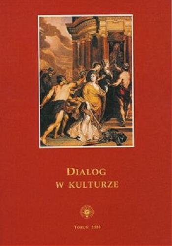 Okładka książki Dialog w kulturze / pod red. Marka Szulakiewicza i Zbigniewa Karpusa ; [aut. R. Bäcker et al.].