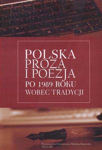 Okładka książki Polska proza i poezja po 1989 roku wobec tradycji / pod red. Aleksandra Główczewskiego i Macieja Wróblewskiego.
