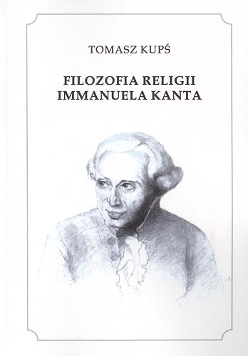 Okładka książki Filozofia religii Immanuela Kanta /  Tomasz Kupś.