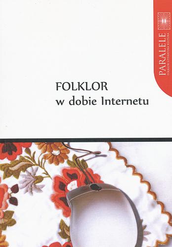 Okładka książki Folklor w dobie Internetu / pod red. Gabrieli Gańczarczyk i Piotra Grochowskiego.