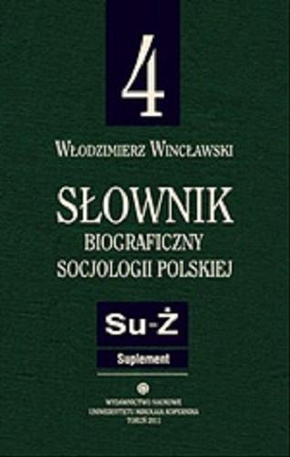 Okładka książki  Słownik biograficzny socjologii polskiej. 4, Su-Ż, suplement  4