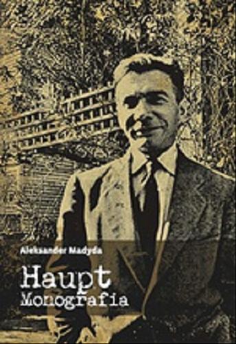 Okładka książki Haupt : monografia / Aleksander Madyda.