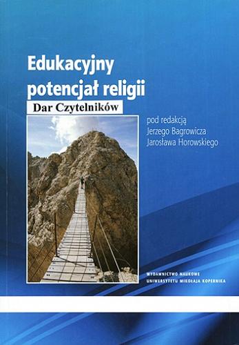 Okładka książki Edukacyjny potencjał religii / pod red. Jerzego Bagrowicza, Jarosława Horowskiego.
