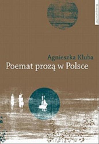 Okładka książki Poemat prozą w Polsce / Agnieszka Kluba ; Fundacja na Rzecz Nauki Polskiej.