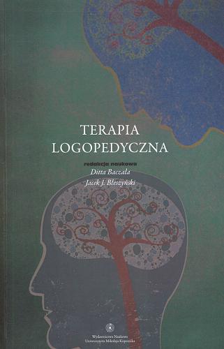 Okładka książki Terapia logopedyczna / red. nauk. Ditta Baczała, Jacek J. Błeszyński.
