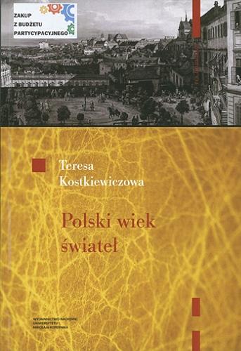 Okładka książki Polski wiek świateł : obszary swoistości / Teresa Kostkiewiczowa.