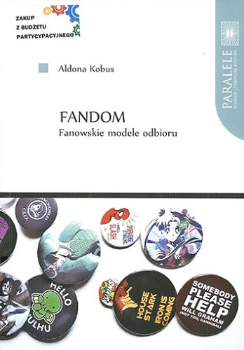 Okładka książki Fandom : fanowskie modele odbioru / Aldona Kobus.