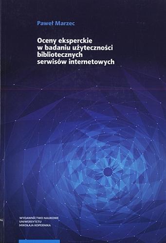 Okładka książki Oceny eksperckie w badaniu użyteczności bibliotecznych serwisów internetowych / Paweł Marzec.