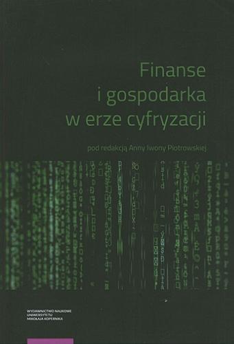 Okładka książki Finanse i gospodarka w erze cyfryzacji = Finance and the economy in the age of digitisation / redaktor naukowy Anna Iwona Piotrowska.