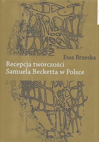 Okładka książki Recepcja twórczości Samuela Becketta w Polsce / Ewa Brzeska ; Fundacja na rzecz Nauki Polskiej.
