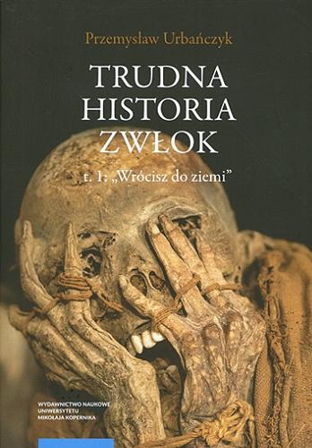 Okładka książki  Trudna historia zwłok. T. 1, 
