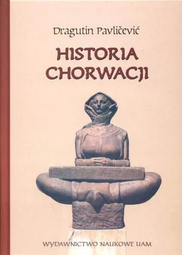 Okładka książki Historia Chorwacji / Dragutin Pavlicević ; przekł. Łucja Danielewska.