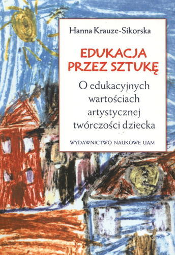 Okładka książki Edukacja przez sztukę / Hanna Krauze-Sikorska.