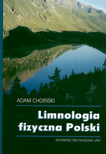 Okładka książki Limnologia fizyczna Polski / Adam Choiński.