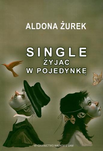 Okładka książki Single : żyjąc w pojedynkę / Aldona Żurek.