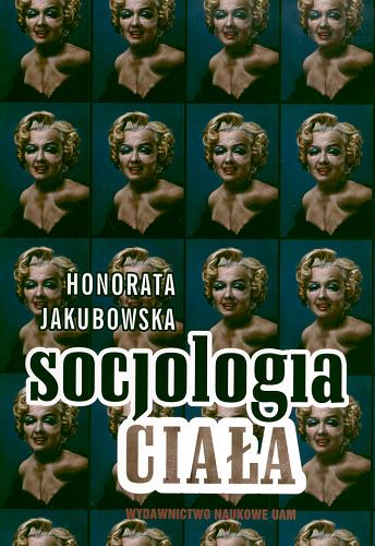 Okładka książki Socjologia ciała / Honorata Jakubowska.