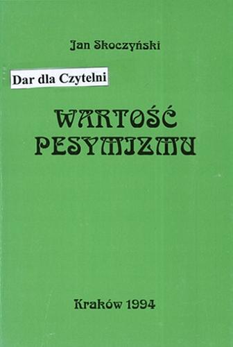Okładka książki  Wartość pesymizmu : studia i szkice o Marianie Zdziechowskim  2