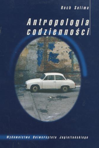 Okładka książki Antropologia codzienności / Roch Sulima.