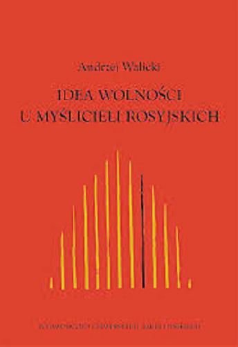 Okładka książki Idea wolności u myślicieli rosyjskich : studia z lat 1955-1959 / Andrzej Walicki.