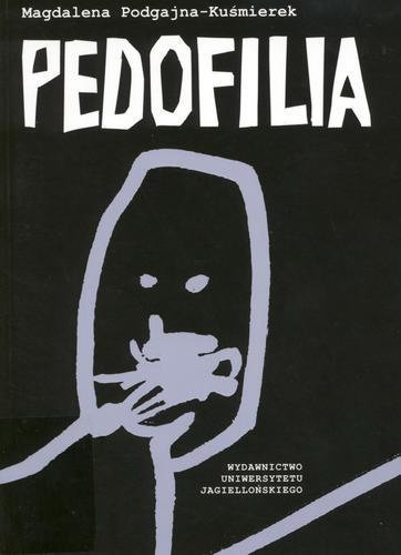 Okładka książki Pedofilia / Magdalena Podgajna-Kuśmierek.