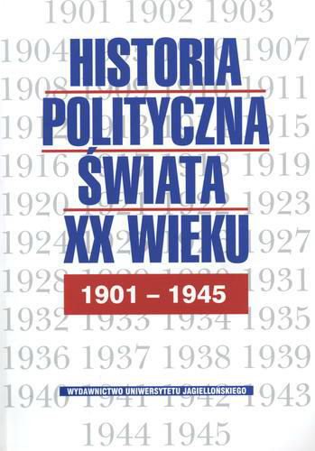 Okładka książki Historia polityczna świata XX wieku : 1901-1945 / pod red. Marek Bankowicz ; współaut. Bożena Bankowicz.