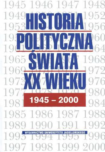 Okładka książki Historia polityczna świata XX wieku : 1945-2000 / pod red. Marek Bankowicz ; współaut. Marek Bankowicz.