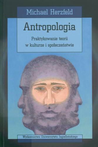 Okładka książki  Antropologia : praktykowanie teorii w kulturze i społeczeństwie  1
