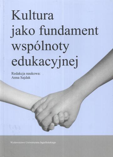 Okładka książki Kultura jako fundament wspólnoty edukacyjnej / red. nauk. Anna Sajdak.