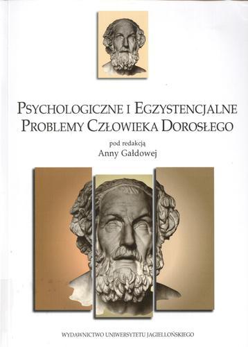 Okładka książki Psychologiczne i egzystencjalne problemy człowieka dorosłego / pod red. Anna Gałdowa.