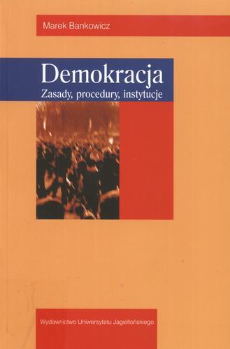 Okładka książki Demokracja: zasady, procedury, instytucje / Marek Bankowicz.