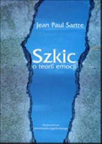 Okładka książki Szkic o teorii emocji / Jean Paul Sartre ; tł. Rafał Abramciów ; wprow. Piotr Mróz.