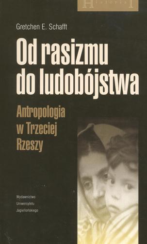 Okładka książki Od rasizmu do ludobójstawa / Gretchen E. Schafft ; przekł. Teresa Bałuk-Ulewiczowa.
