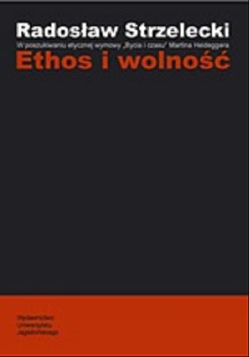 Okładka książki Ethos i wolność :w poszukiwaniu etycznej wymowy 