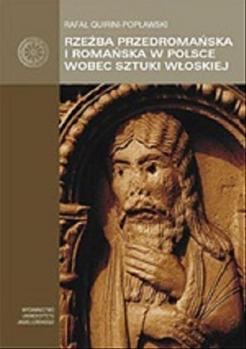 Okładka książki Rzeźba przedromańska i romańska w Polsce wobec sztuki włoskiej / Rafał Quirini-Popławski.