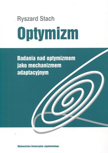 Okładka książki Optymizm : badania nad optymizmem jako mechanizmem adaptacyjnym / Ryszard Stach.