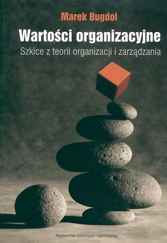 Okładka książki Wartości organizacyjne : szkice z teorii organizacji i zarządzania / Marek Bugdol.