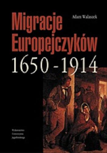 Okładka książki Migracje Europejczyków 1650-1914 /  Adam Walaszek.