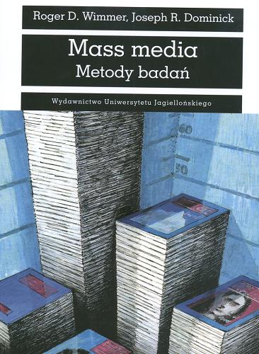 Okładka książki Mass media : metody badań / Roger D. Wimmer, Joseph R. Dominick ; przekł. Tadeusz Karłowicz.
