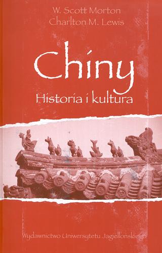 Okładka książki Chiny : historia i kultura / W. Scott Morton, Charlton M. Lewis ; tł. Bogdan S. Zemanek.