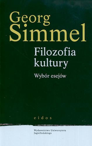 Okładka książki Filozofia kultury : wybór esejów / Georg Simmel ; przekł. Wojciech Kunicki.
