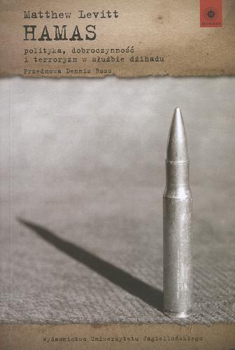Okładka książki Hamas : polityka, dobroczynność i terroryzm w służbie dżihadu / Matthew Levitt ; przedm. Dennis Ross ; przekł. Łukasz Müller.