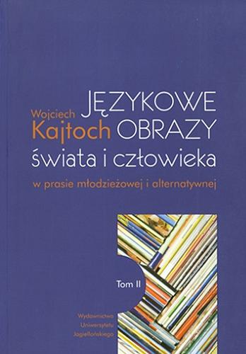 Okładka książki  Językowe obrazy świata i człowieka w prasie młodzieżowej i alternatywnej. T. 2  2