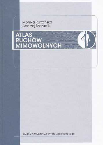 Okładka książki Atlas ruchów mimowolnych / Monika Rudzińska, Andrzej Szczudlik.