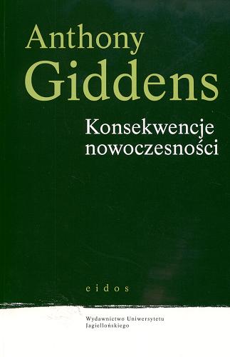 Okładka książki Konsekwencje nowoczesności / Anthony Giddens ; przekł. Ewa Klekot.