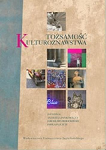 Okładka książki Tożsamość kulturoznawstwa / pod red. Andrzeja Pankowicza, Jarosława Rokickiego, Pawła Plichty.