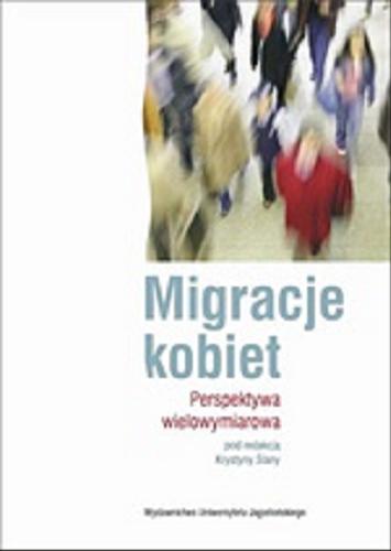 Okładka książki Migracje kobiet : perspektywa wielowymiarowa / pod red. Krystyny Slany.